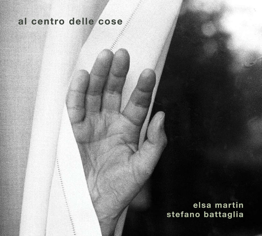 Elsa Martin, Stefano Battaglia, «Al centro delle cose»,