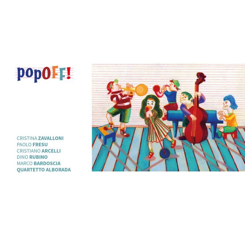 Cristina Zavalloni, Paolo Fresu, Cristiano Arcelli, Marco Bardoscia, Dino Rubino, Quartetto Alborada, «popOFF!», Tǔk Music 2021, 1 CD.