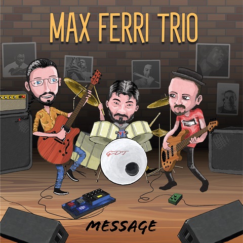 Max Ferri Trio, «Message», Ultra Sound Records 2022, 1 CD
