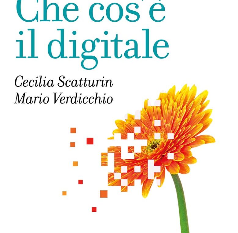 Cecilia Scatturin e Mario Verdicchio, «Che cos’è il digitale», Carocci editore 2025.